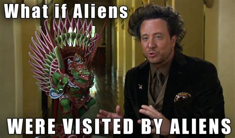 ancient aliens meme|affirmative meme aliens.